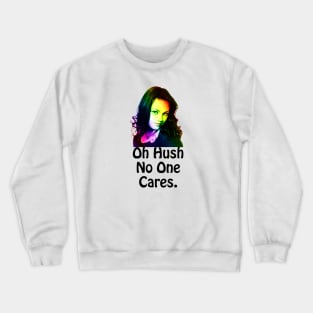 Jackie - No one cares! Crewneck Sweatshirt